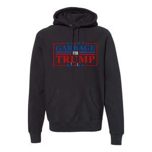 Garbage For Trump Garbage For Trump 2024 Presidential Premium Hoodie