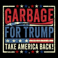 Garbage For Trump Take America Back Womens T-Shirt