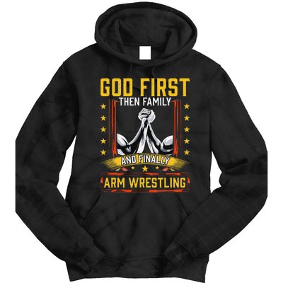 God First Then Family And Finally Arm Wrestling  Arm Muscle  Tie Dye Hoodie