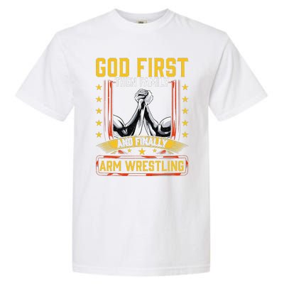 God First Then Family And Finally Arm Wrestling  Arm Muscle  Garment-Dyed Heavyweight T-Shirt