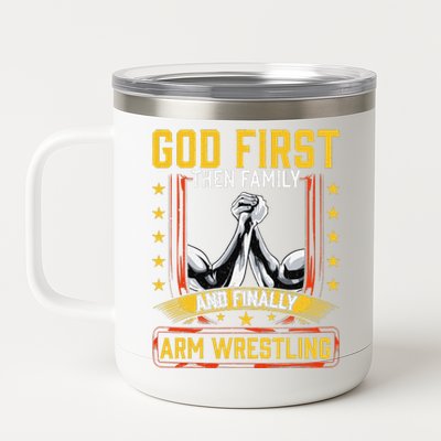 God First Then Family And Finally Arm Wrestling  Arm Muscle  12 oz Stainless Steel Tumbler Cup