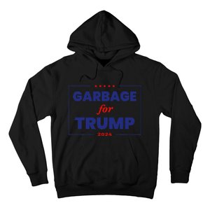 Garbage For Trump 2024 Funny Trump Supporter Gift Hoodie