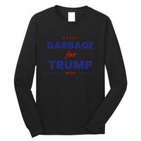 Garbage For Trump 2024 Funny Trump Supporter Gift Long Sleeve Shirt