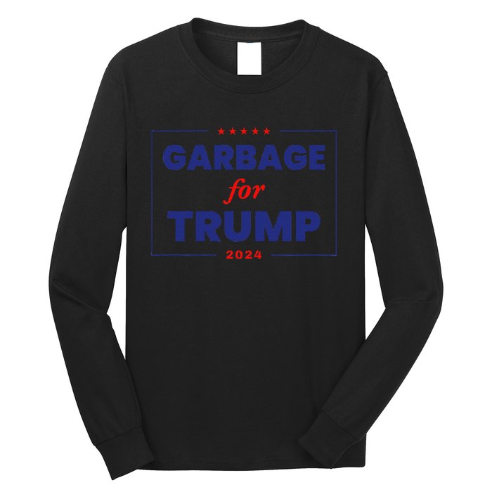 Garbage For Trump 2024 Funny Trump Supporter Gift Long Sleeve Shirt