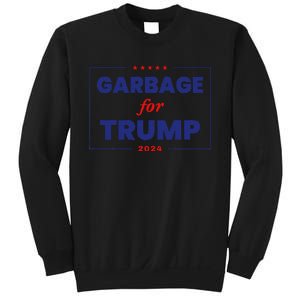 Garbage For Trump 2024 Funny Trump Supporter Gift Sweatshirt