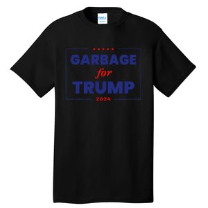 Garbage For Trump 2024 Funny Trump Supporter Gift Tall T-Shirt