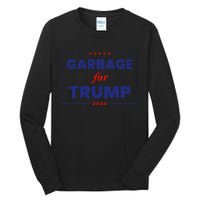 Garbage For Trump 2024 Funny Trump Supporter Gift Tall Long Sleeve T-Shirt