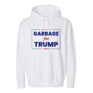 Garbage For Trump 2024 Funny Trump Supporter Gift Garment-Dyed Fleece Hoodie