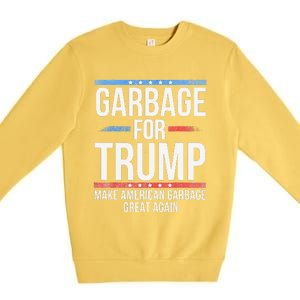 Garbage For Trump Make American Garbage Great Again Gift Premium Crewneck Sweatshirt