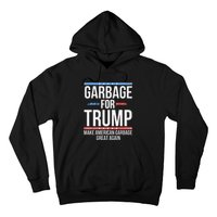 Garbage For Trump Make American Garbage Great Again Gift Hoodie