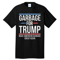 Garbage For Trump Make American Garbage Great Again Gift Tall T-Shirt