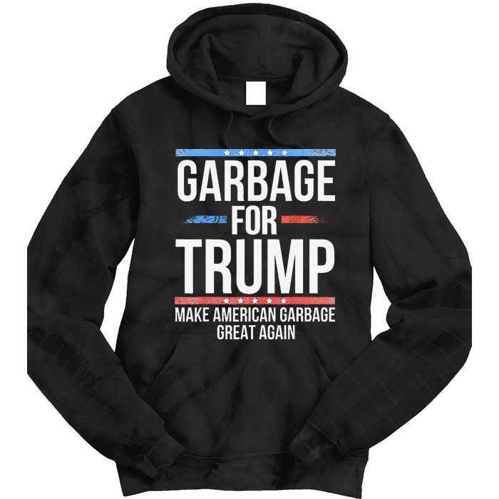 Garbage For Trump Make American Garbage Great Again Gift Tie Dye Hoodie