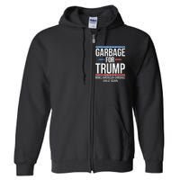 Garbage For Trump Make American Garbage Great Again Gift Full Zip Hoodie