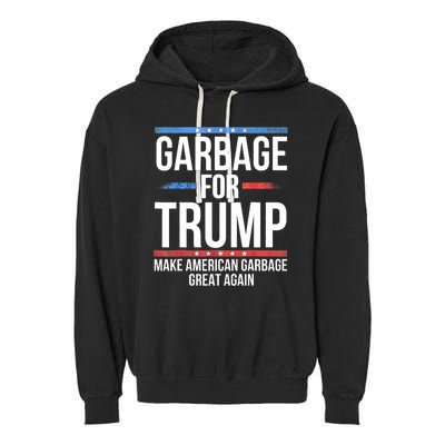 Garbage For Trump Make American Garbage Great Again Garment-Dyed Fleece Hoodie