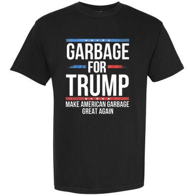 Garbage For Trump Make American Garbage Great Again Garment-Dyed Heavyweight T-Shirt