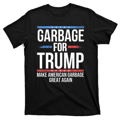 Garbage For Trump Make American Garbage Great Again T-Shirt