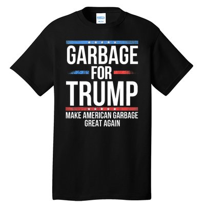 Garbage For Trump Make American Garbage Great Again Tall T-Shirt