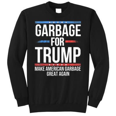 Garbage For Trump Make American Garbage Great Again Tall Sweatshirt