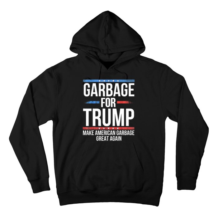 Garbage For Trump Make American Garbage Great Again Hoodie