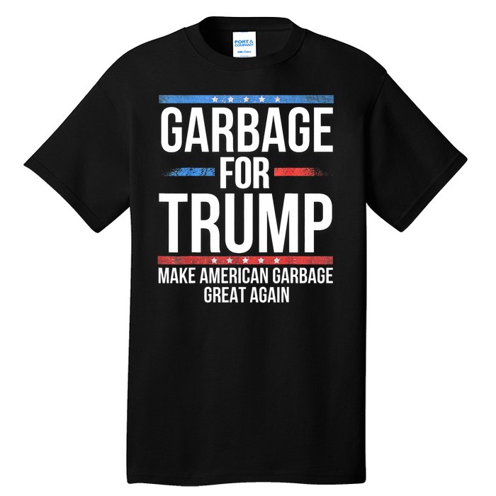 Garbage For Trump Make American Garbage Great Again Tall T-Shirt