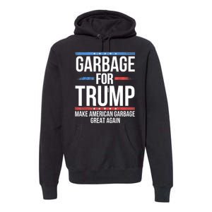 Garbage For Trump Make American Garbage Great Again Premium Hoodie