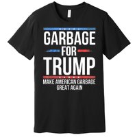 Garbage For Trump Make American Garbage Great Again Premium T-Shirt