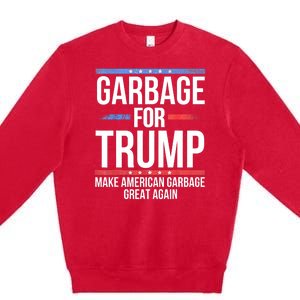 Garbage For Trump Make American Garbage Great Again Premium Crewneck Sweatshirt