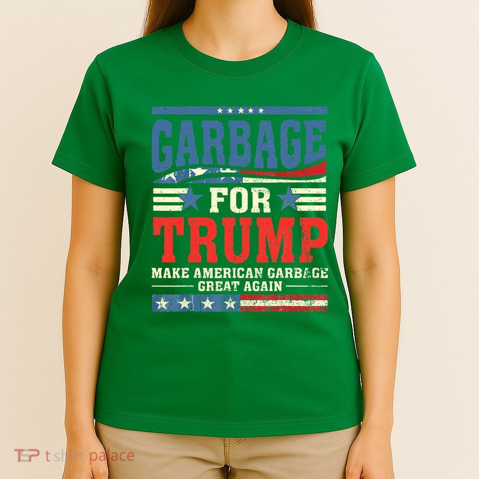 Garbage For Trump Make American Garbage Great Again T-Shirt