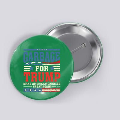 Garbage For Trump Make American Garbage Great Again Button