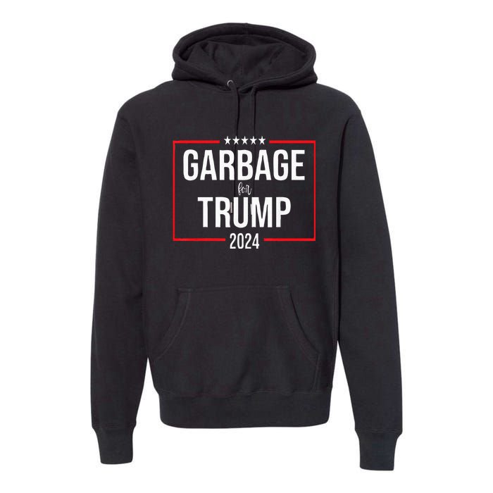 Garbage For Trump Make American Garbage Great Again Premium Hoodie