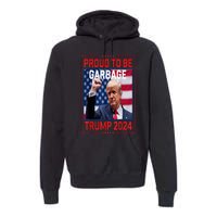 Garbage For Trump Make American Garbage Great Again Premium Hoodie