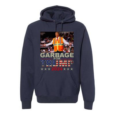 Garbage For Trump 2024 Trump Supporter Premium Hoodie