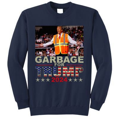 Garbage For Trump 2024 Trump Supporter Tall Sweatshirt