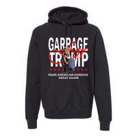 Garbage For Trump 2024 Make American Garbage Great Again Premium Hoodie