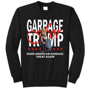 Garbage For Trump 2024 Make American Garbage Great Again Tall Sweatshirt