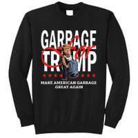 Garbage For Trump 2024 Make American Garbage Great Again Tall Sweatshirt