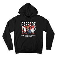 Garbage For Trump 2024 Make American Garbage Great Again Tall Hoodie