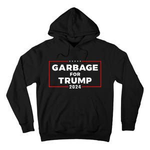 Garbage For Trump 2024 Team Garbage Presidential Election Tall Hoodie