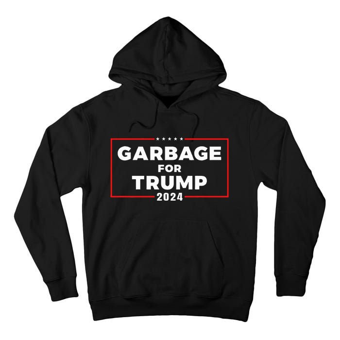 Garbage For Trump 2024 Team Garbage Presidential Election Tall Hoodie