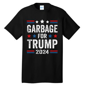 Garbage For Trump 2024 Trump Supporter Tall T-Shirt