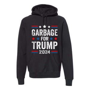 Garbage For Trump 2024 Trump Supporter Premium Hoodie