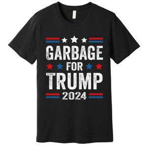 Garbage For Trump 2024 Trump Supporter Premium T-Shirt