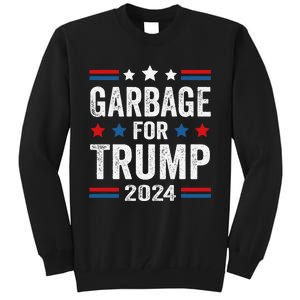 Garbage For Trump 2024 Trump Supporter Tall Sweatshirt