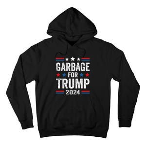 Garbage For Trump 2024 Trump Supporter Tall Hoodie