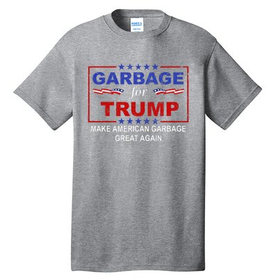 Garbage For Trump Make American Garbage Great Again Tall T-Shirt