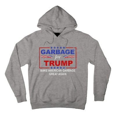 Garbage For Trump Make American Garbage Great Again Tall Hoodie