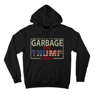 Garbage For Trump 2024 Trump Supporter Tall Hoodie