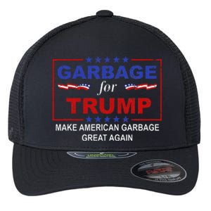 Garbage For Trump Make American Garbage Great Again Flexfit Unipanel Trucker Cap