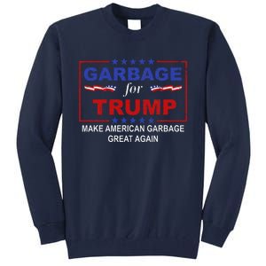 Garbage For Trump Make American Garbage Great Again Tall Sweatshirt