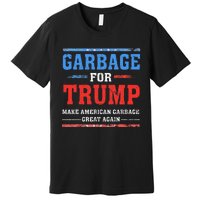 Garbage For Trump Make American Garbage Great Again Premium T-Shirt